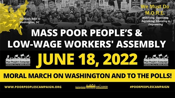 Mass Poor People's & Low-Wage Workers' Assembly: June 18, 2022. Moral March on Washington and to the Polls!